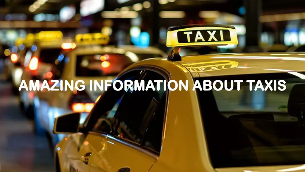 amazing information about taxis amazing