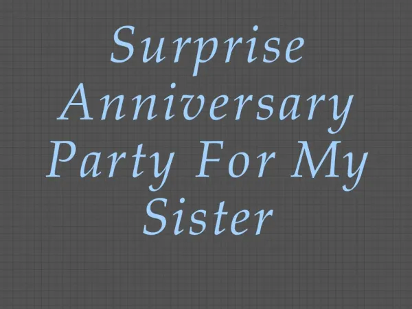 Surprise Anniversary Party For My Sister
