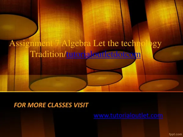 Assignment 7 Algebra Let the technology Tradition/tutorialoutletdotcom