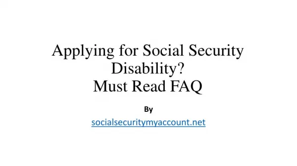 Applying for Social Security Disability? Must read FAQ