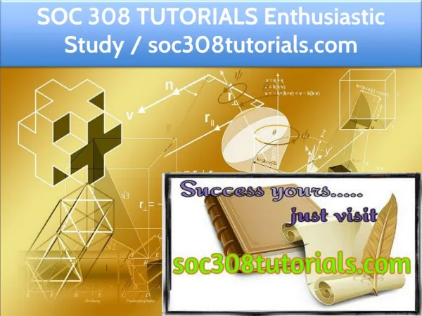 SOC 308 TUTORIALS Enthusiastic Study / soc308tutorials.com