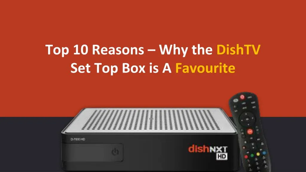 top 10 reasons why the dishtv set top box is a favourite