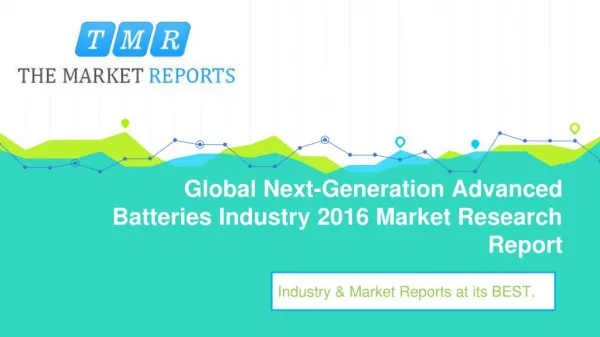 Global Next-Generation Advanced Batteries Market Forecasts (2017-2021) with Industry Chain Structure, Competitive Landsc