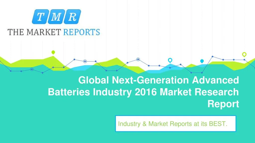 global next generation advanced batteries industry 2016 market research report