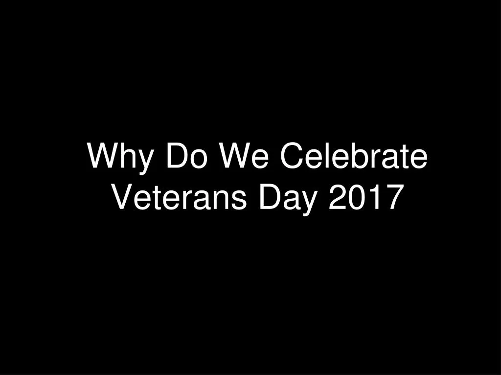 why do we celebrate veterans day 2017