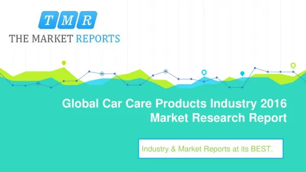 Global Car Care Products Market Forecasts (2017-2021) with Industry Chain Structure, Competitive Landscape, New Projects