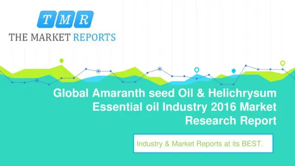 Global Amaranth seed Oil & Helichrysum Essential oil Market Forecast to 2021 and Key Companies are studied in a Latest R