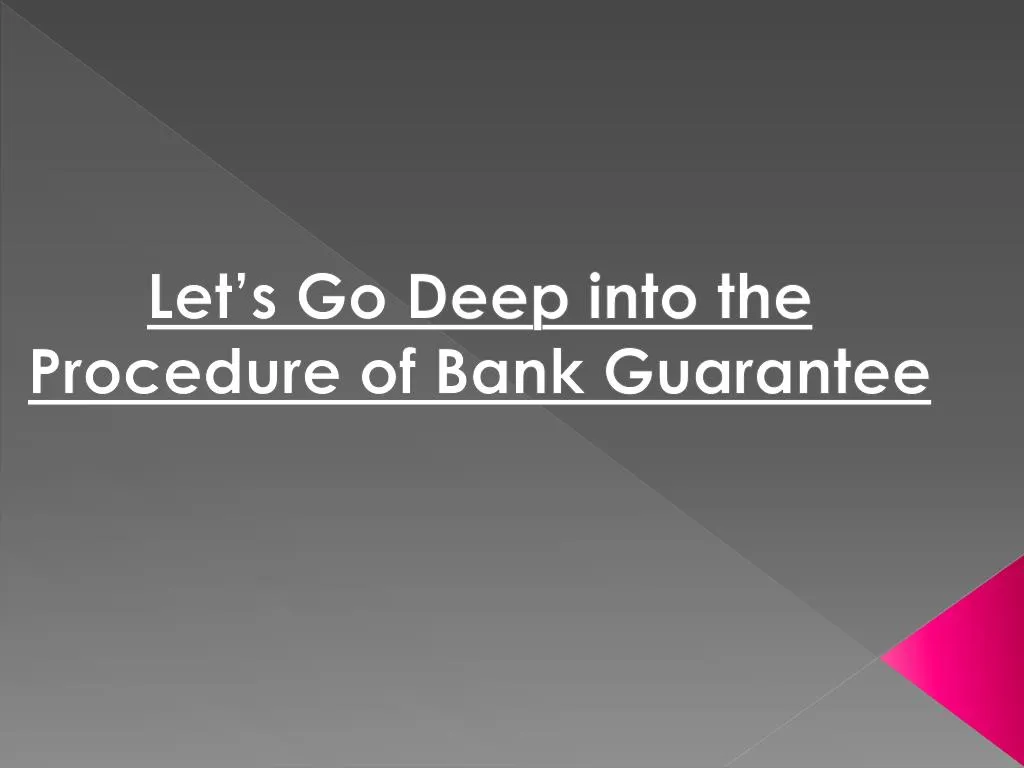 let s go deep into the procedure of bank guarantee