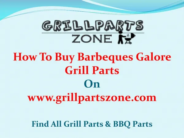 Barbeques Galore BBQ Parts and Gas Grill Replacement Parts at Grill Parts Zone