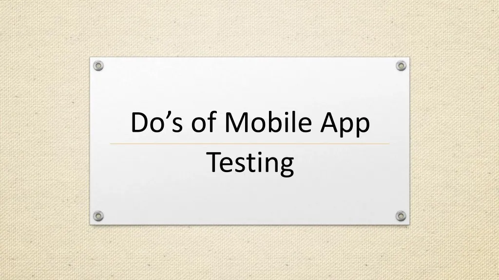 do s of mo ile app testing