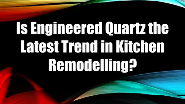 Is Engineered Quartz the Latest Trend in Kitchen Remodelling