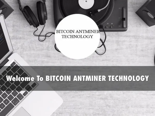 Information Presentation Of Bitcoin AntMiner Technology