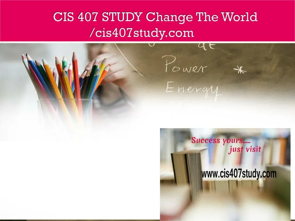 cis 407 study change the world cis407study com