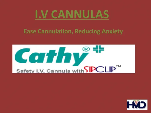 I.V CANNULAS Ease Cannulation, Reducing Anxiety