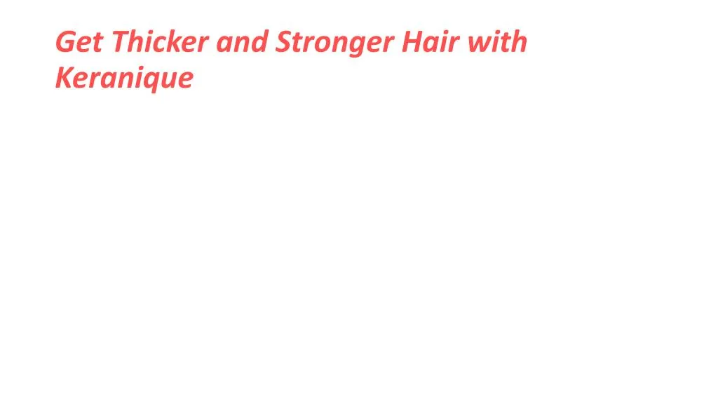 get thicker and stronger hair with keranique