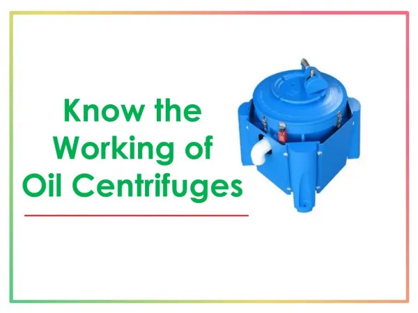 Know The Working of Oil Centrifuges
