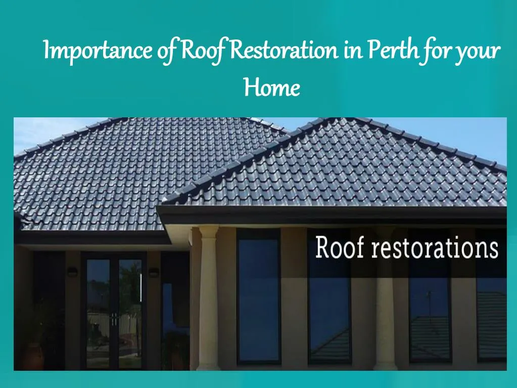 importance of roof restoration in perth for your