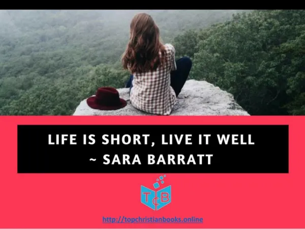 Life is Short, Live It Well - Sara Baratt