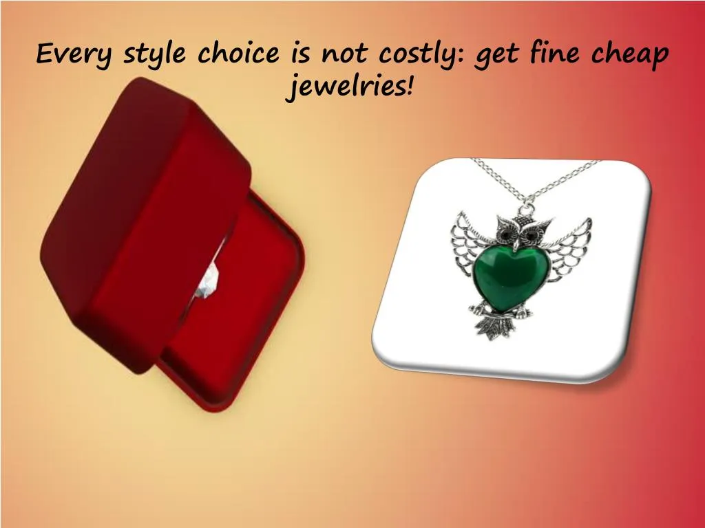 every style choice is not costly get fine cheap
