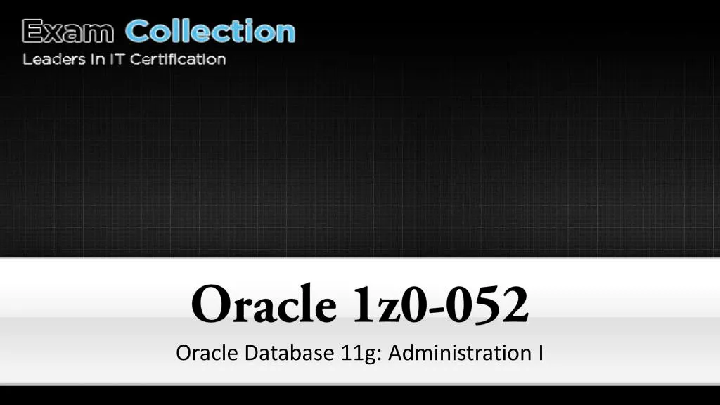 oracle 1z0 052 oracle database 11g administration
