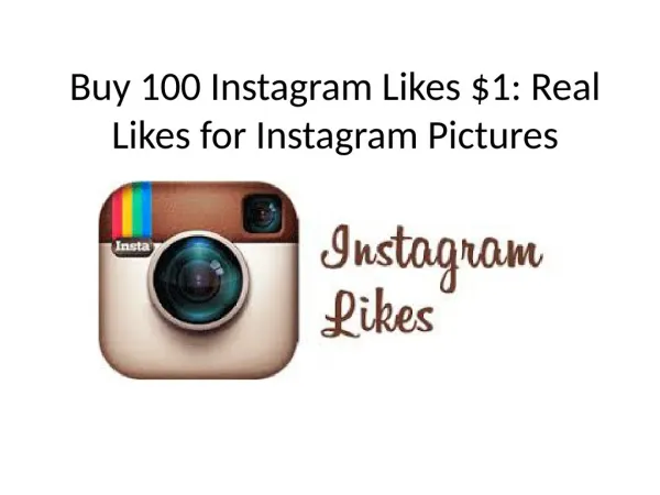Buy 100 Instagram Likes $1: Real Likes for Instagram Pictures