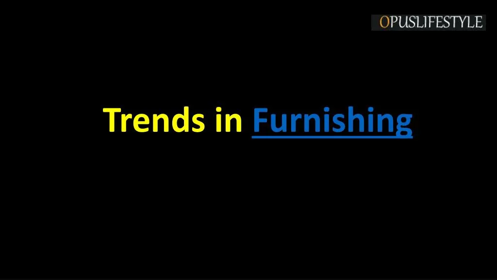 trends in furnishing