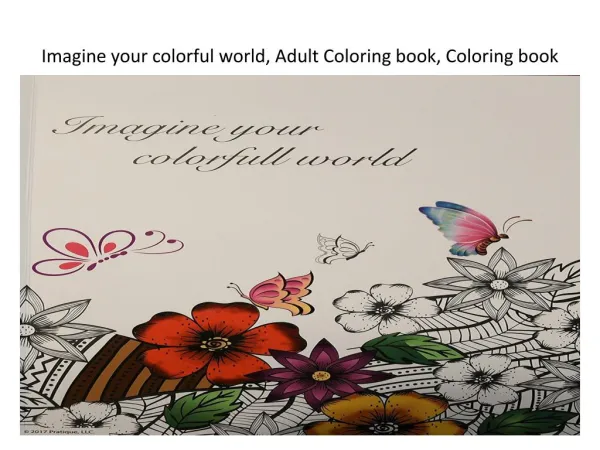 Imagine your colorful world, Adult Coloring book, Coloring book, Flower, Animal and City designs all in one book with a