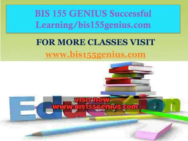 BIS 155 GENIUS Successful Learning/bis155genius.com