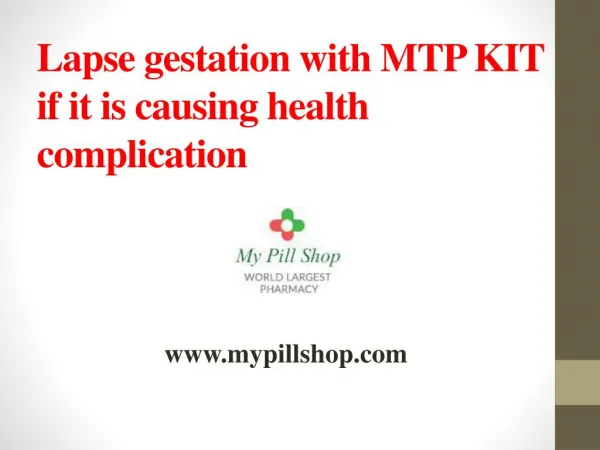 Lapse gestation with MTP KIT if it is causing health complication
