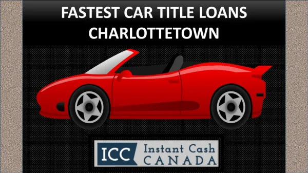 Fastest Car Title Loans Charlottetown