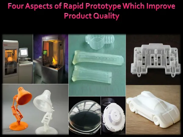 Four Aspects of Rapid Prototype Which Improve Product Quality
