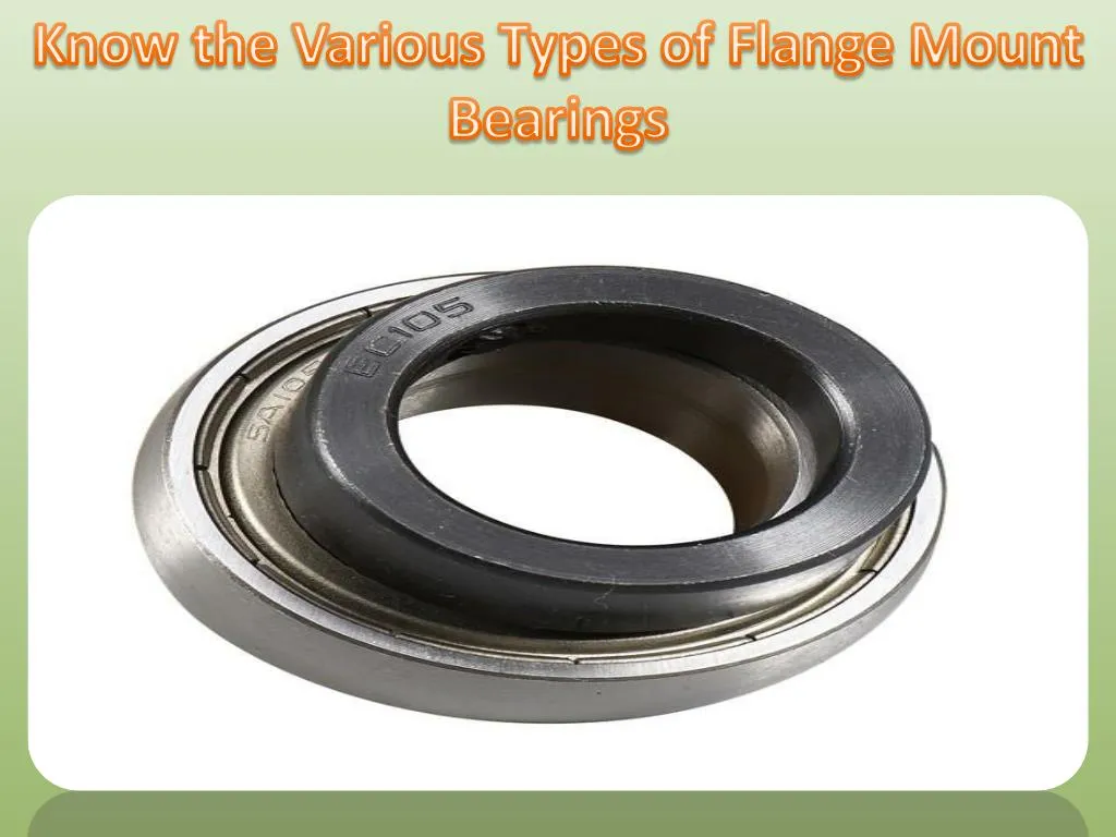 know the various types of flange mount bearings