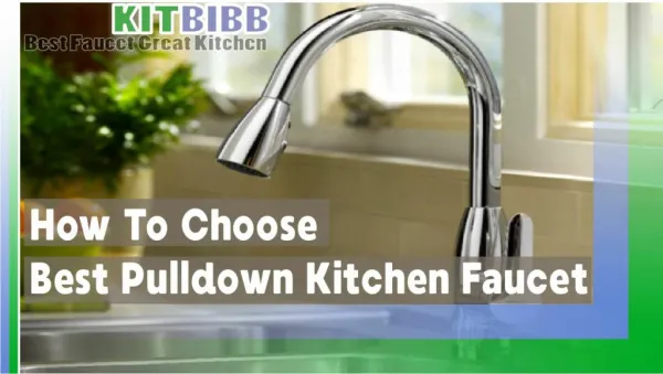 How To Choose Best Pulldown Kitchen Faucet 2017