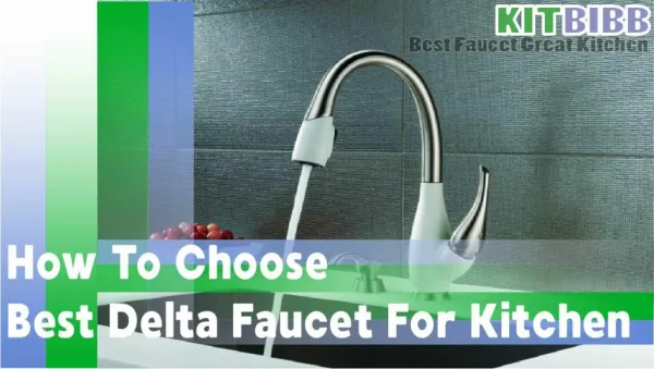 how to choose best delta faucet for kitchen ! kitbibb ! best kitchen faucet 2017