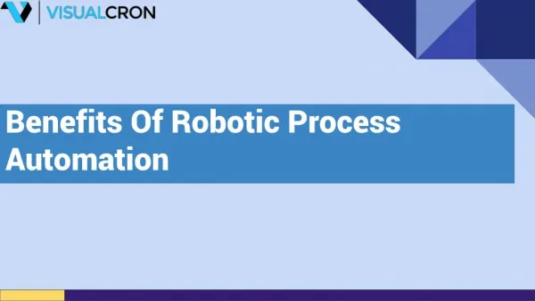 Benefits Of Robotic Process Automation