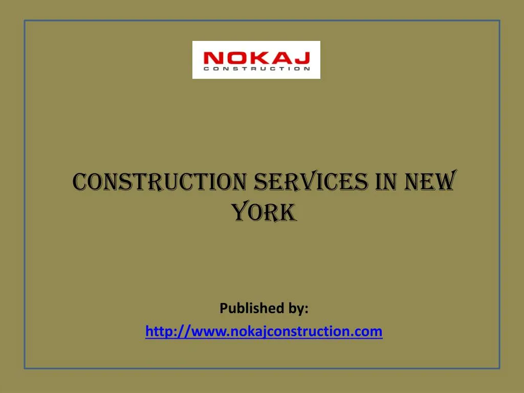 construction services in new york published by http www nokajconstruction com