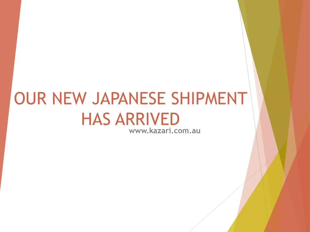 our new japanese shipment has arrived