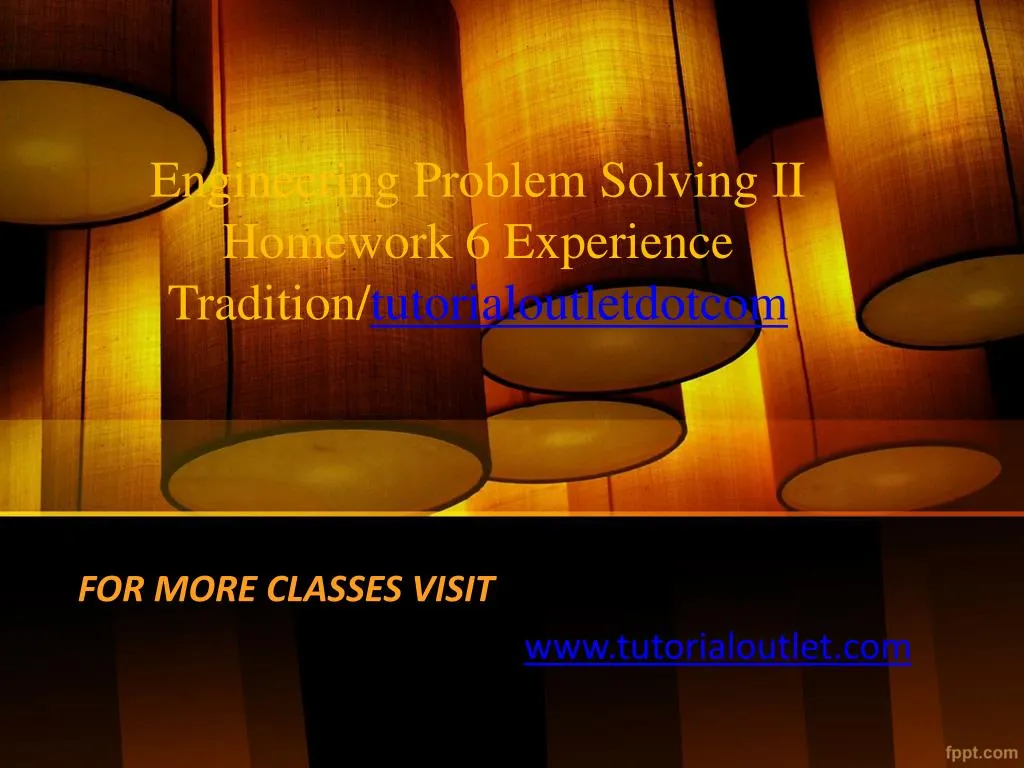 engineering problem solving ii homework 6 experience tradition tutorialoutletdotcom