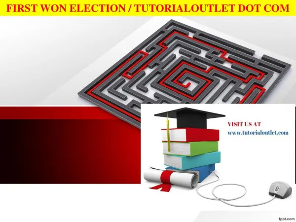 FIRST WON ELECTION / TUTORIALOUTLET DOT COM