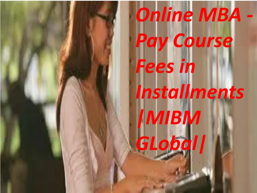online mba pay course fees in installments mibm