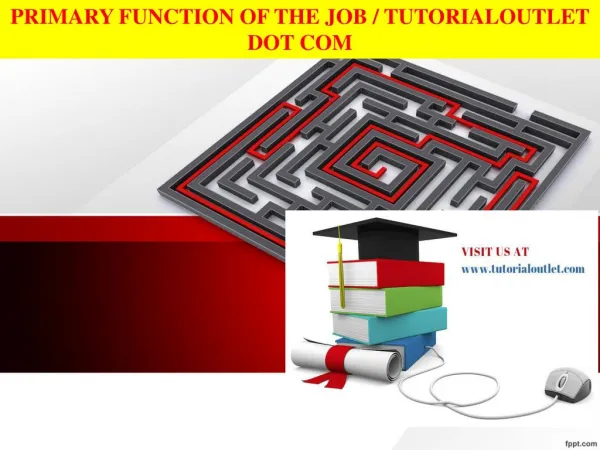 PRIMARY FUNCTION OF THE JOB / TUTORIALOUTLET DOT COM