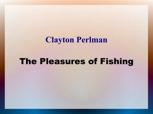 Clayton perlman - the pleasures of fishing