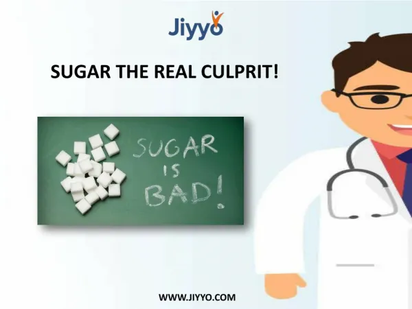 Sugar The Real Culprit! - Jiyyo