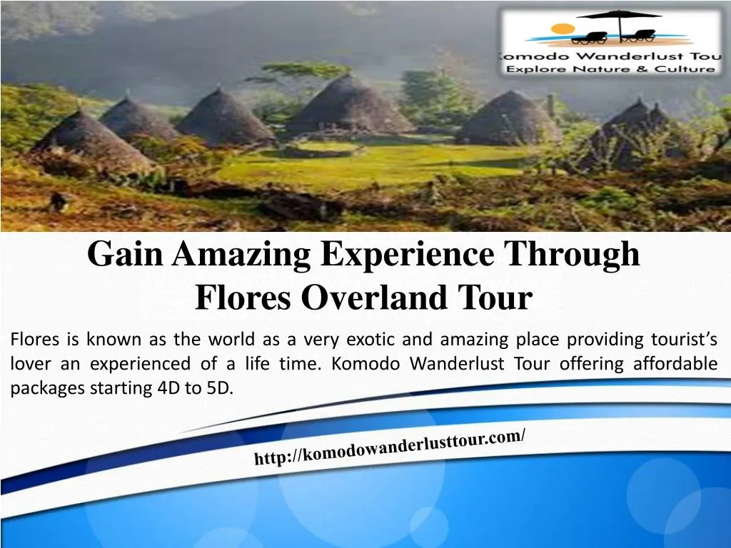 gain amazing experience through flores overland tour