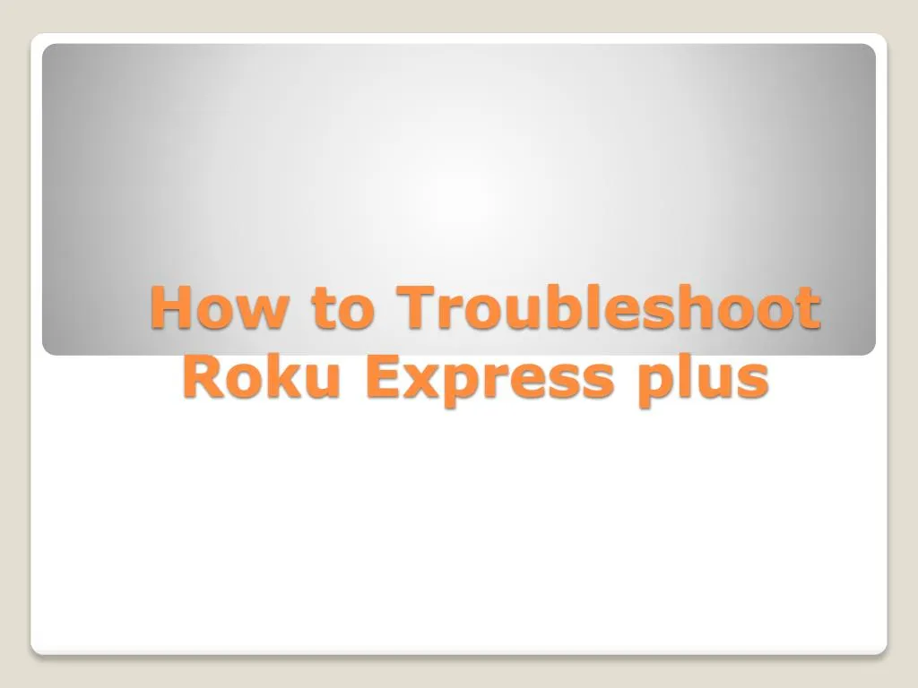 how to troubleshoot roku express plus