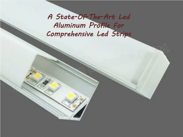 A State-Of-The-Art Led Aluminum Profile For Comprehensive Led Strips