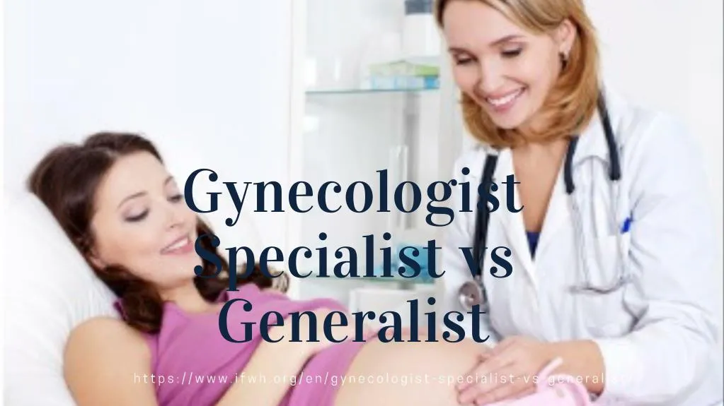 gynecologist specialist vs generalist