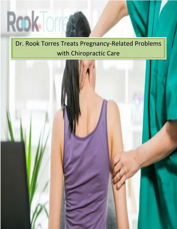 Dr. Rook Torres Treats Pregnancy-Related Problems with Chiropractic Care