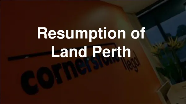 Are you Planning for Resumption of Land Perth?