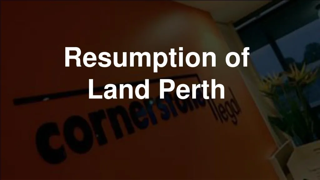 resumption of land perth